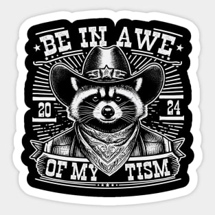 Be In Awe Of My Tism Funny Raccoon Meme Sticker